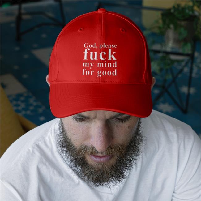God Please Fuck My Mind For Good T Shirts