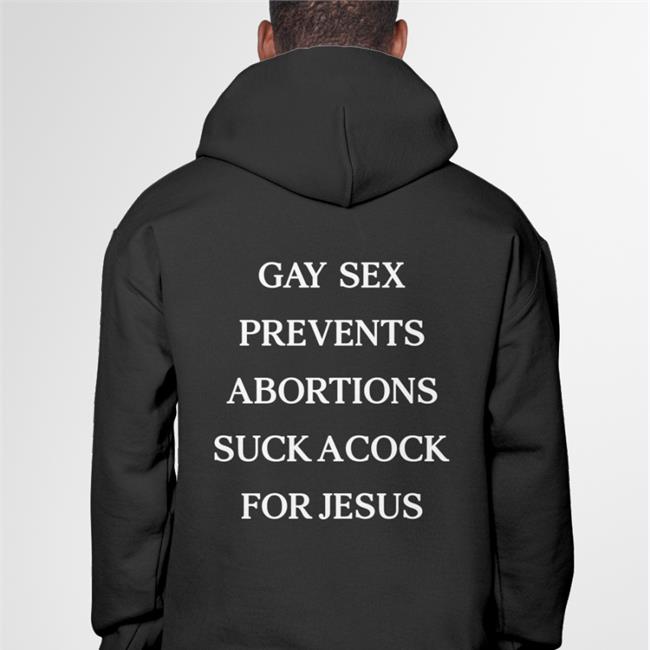 Shirts That Go Hard Black Gay Sex Prevents Abortions Suck A Cock For Jesus Shirt