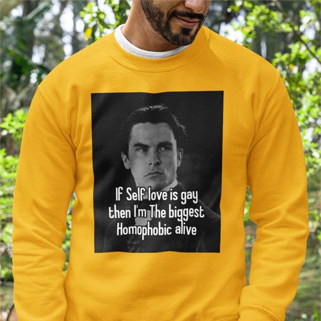 Quotes That Go Hard Quotesg0hard If Self Love Is Gay Then I'm The Biggest Homophobic Alive Shirt