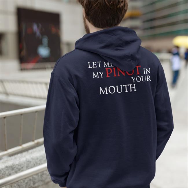 Shirts That Go Hard Let Me Put My Pinot In Your Mouth Hat Blue