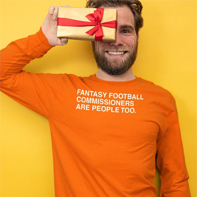 Fantasy Football Commissioners Are People Too Shirts Obvious Shirts