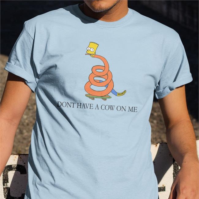 Nick Don't Have A Cow On Me Shirt