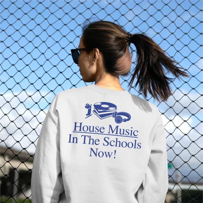 House Music In The Schools Now Sweatshirt Everpress House Music In The Schools Now Hoodie Everpress White