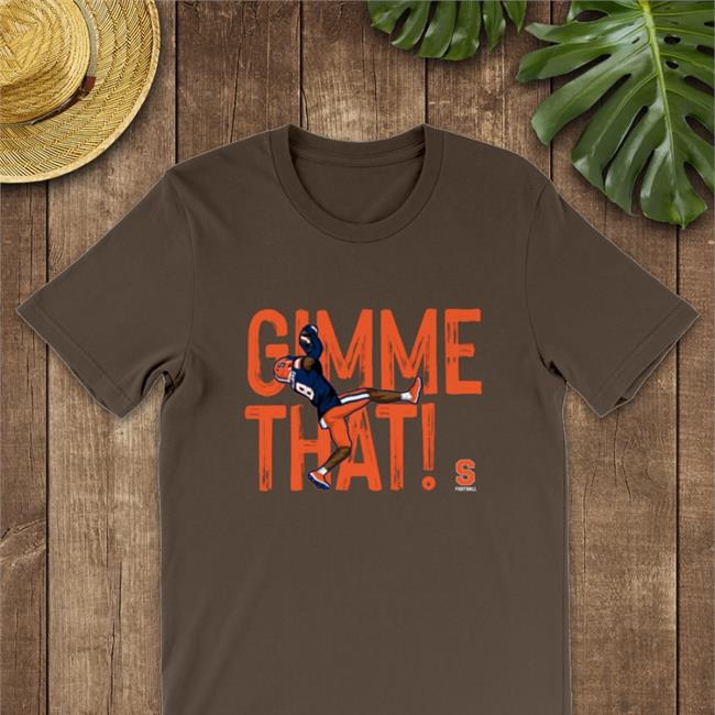 Garrett Williams Gimme That Tee Shirts Garrett Williams Gimme That Shirt The Players Trunk Merch Syracuse Football