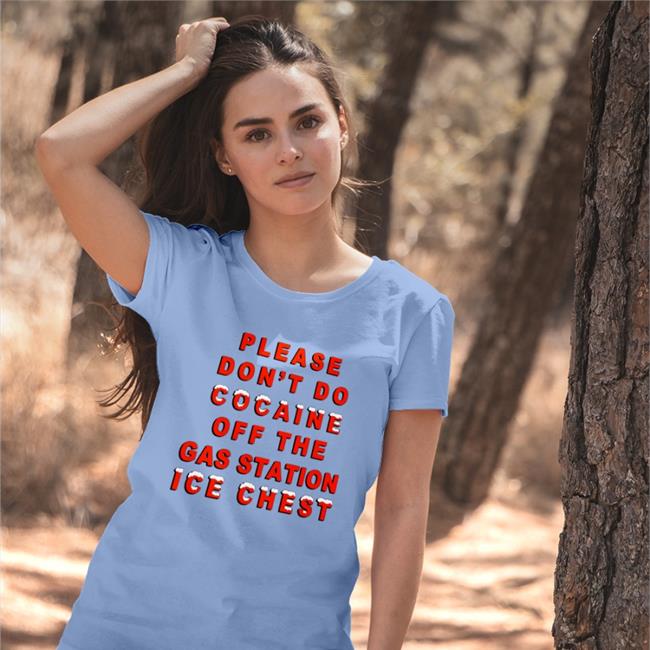 Thegoodshirts Please Don't Do Cocaine Off The Gas Station Ice Chest Shirt