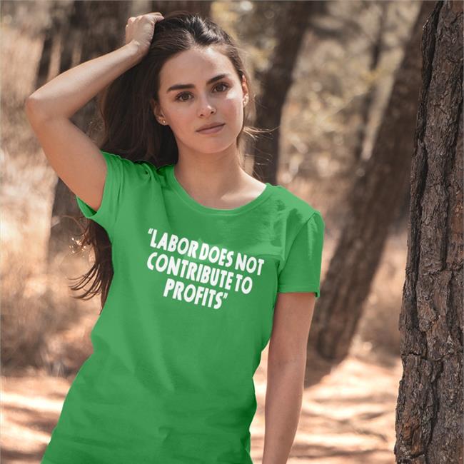 Labor Does Not Contribute To Profits Shirt More Perfect Union David Manning