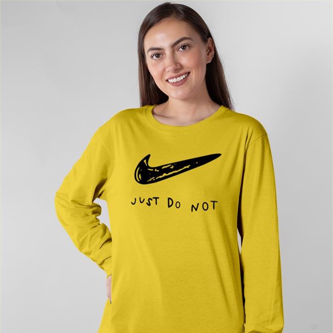 Shirts That Go Hard Just Do Not Long Sleeve T Shirt Shirtsthtgohard