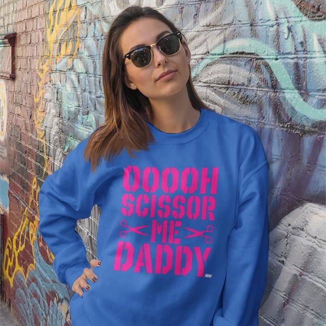 Ooooh Scissor Me Daddy Sweatshirt