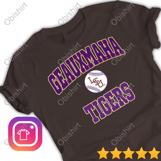 Geauxmaha Tigers LSU Baseball T Shirt