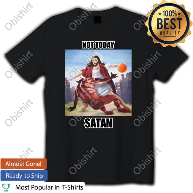 Not Today Satan Long Sleeve Shirt