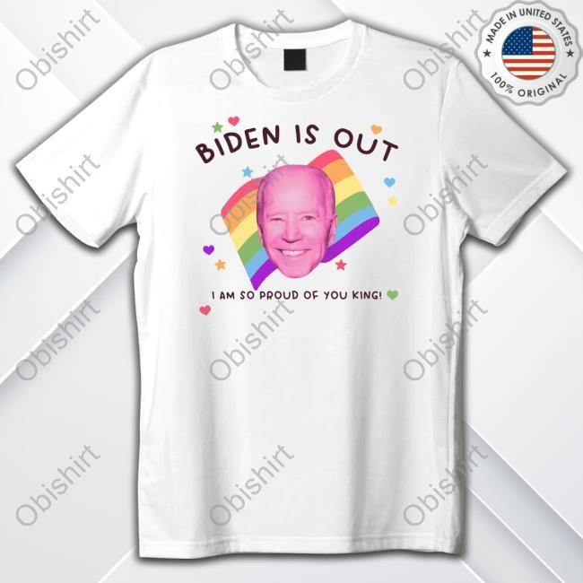 Gotfunny Store Biden Is Out I Am So Proud Of You King Long Sleeve T Shirt