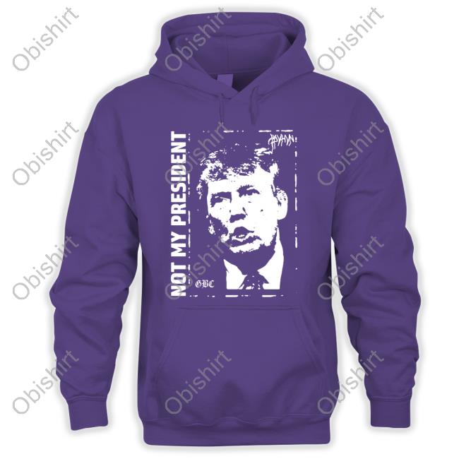 Donald Trump Not My President Gbc Shirts