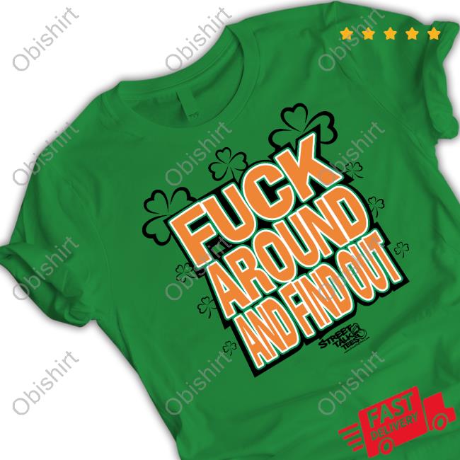 Streettalktees Store Fuck Around And Find Out Bitch It's St.Patrick's Day Hoodie