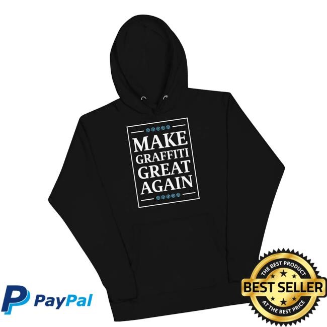 Limited B.Different Clothing Merch Store Make Graffiti Great Again Hoodie Black Crewneck Sweatshirt
