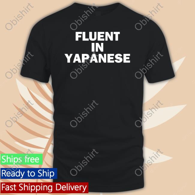 Fluent In Yapanese Long Sleeve Shirt
