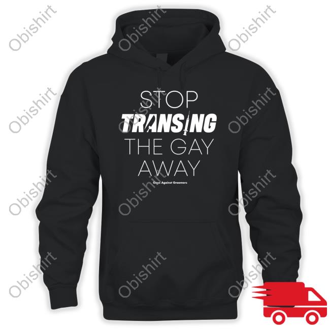 Stop Transing The Gay Away Hoodie