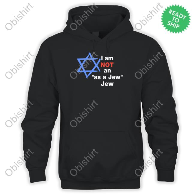 I Am Not An As A Jew Jew Shirt
