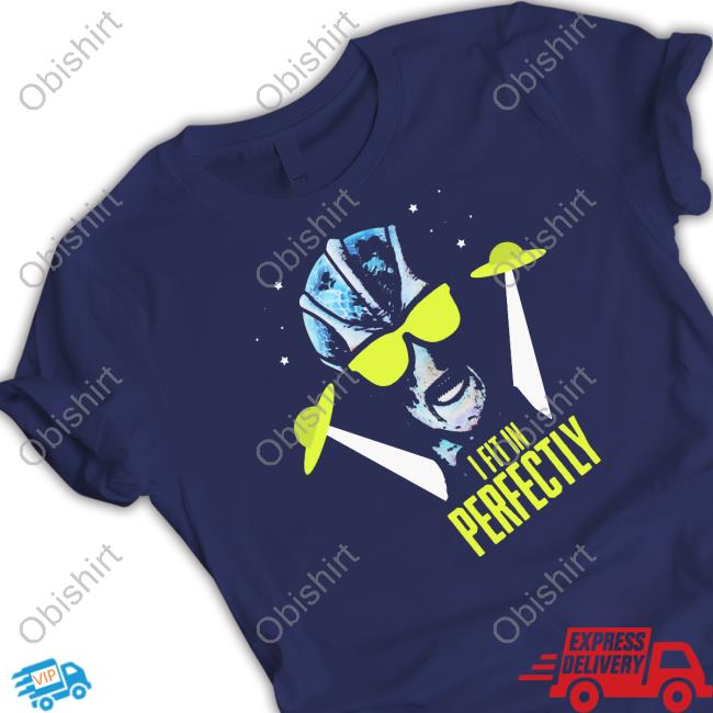 Resident Alien I Fit In Perfectly Shirts