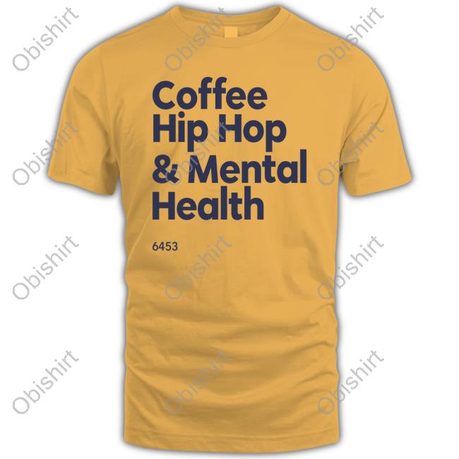 Wendy Coffee Hip Hop And Mental Health Tee Shirt