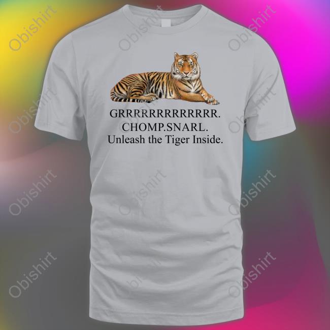 Grrrrrr Chomp Snarl Unleash The Tiger Inside Long Sleeve Tee Shirt JenoGOs