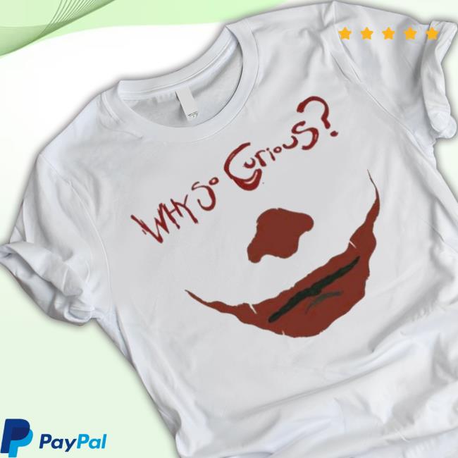 Why So Curious Joker Face shirt