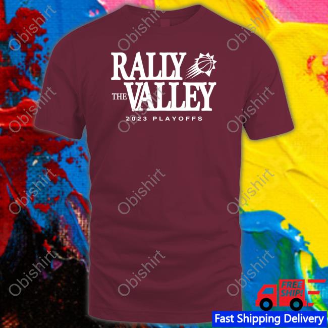 Official Phoenix Suns Rally The Valley 2023 Playoffs Shirt