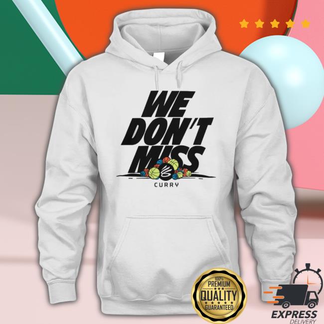 Stephen Curry Merch We Don't Miss shirt