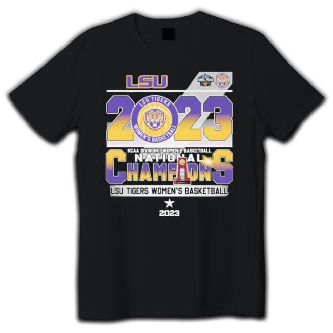 Lsu Tigers Final Four Ncaa Division I Women’S Basketball National Champions 2023 Shirt