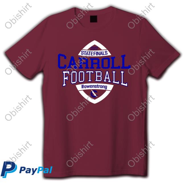 State Finals Carroll Football Owenstrong New Shirt