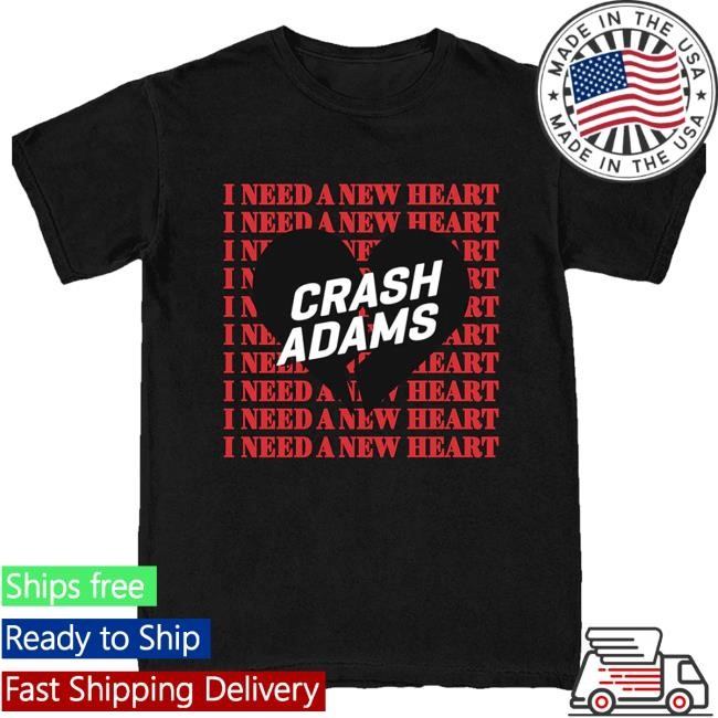 Crash Adams Merch Shop Store I Need A New Heart New Heart Hoodie, Sweatshirt Crash Adams Merch Shop Store I Need A New Heart New Heart Long Sleeve Shirt