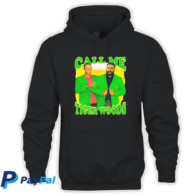 Call Me Tiger Woods Dj Khaled Hoodie Call Me Tiger Woods Dj Khaled shirt, hoodie, tank top, sweater and long sleeve t-shirt