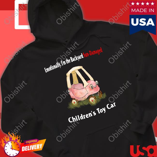 Emotionally I'm The Backyard Sun-Damaged Children's Toy Car Hoodie Sweatshirt