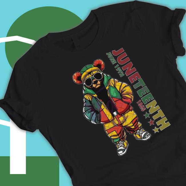 Juneteenth Black Hip Hop Teddy Bear African American shirt, hoodie, tank top, sweater and long sleeve t-shirt