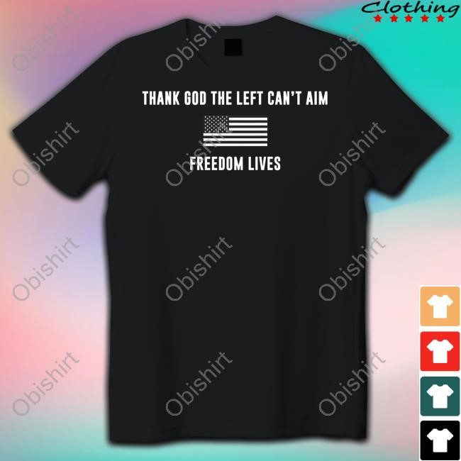 Hangovergang Thank God The Left Can't Aim Freedom Lives Shirts