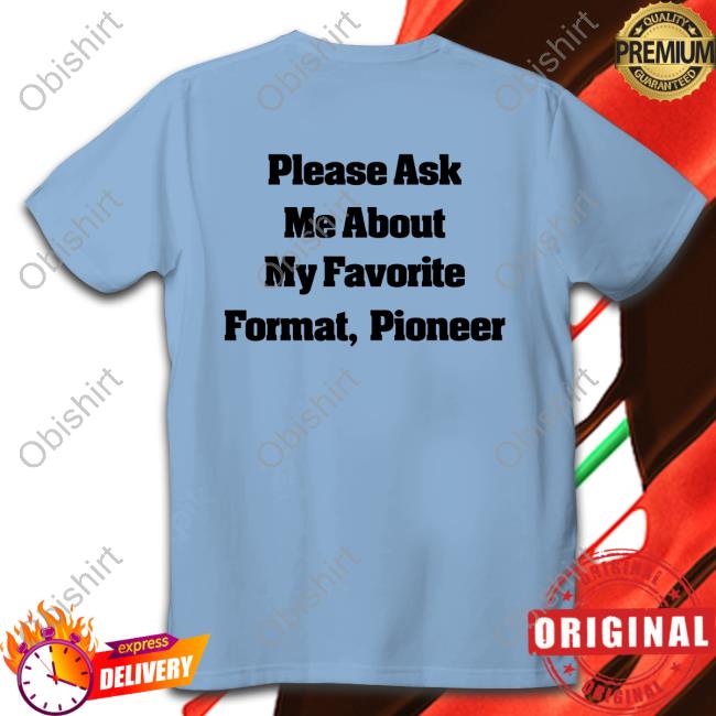 Please Ask Me About My Favorite Format Pioneer Hoodie