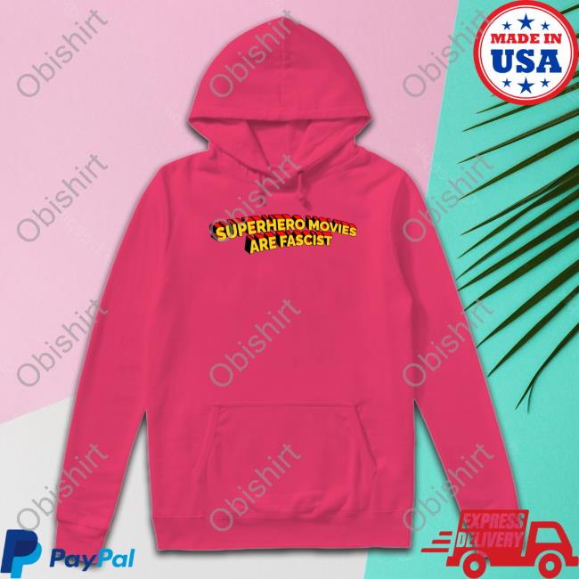 Superhero Movies Are Fascist T Shirt Good Shirts Store