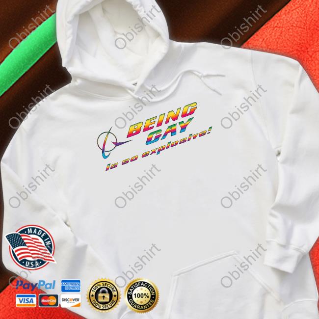 Thegoodshirts Being Gay Is So Explosive Tee Shirt