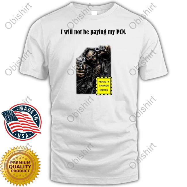 Basedshirtsuk I Will Not Be Paying My Pcn Penalty Charge Notice Hoodie Sweatshirt
