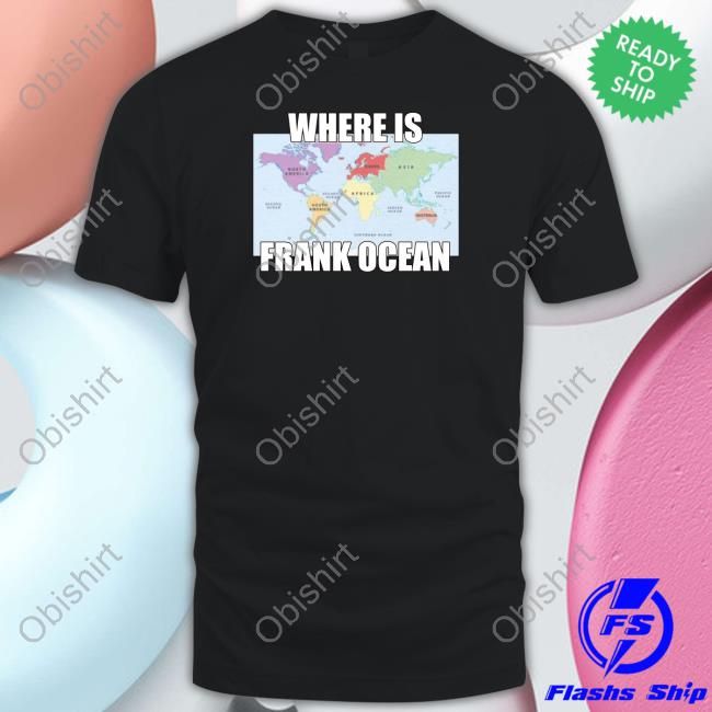 Goofyahhtees Where Is Frank Ocean Shirt