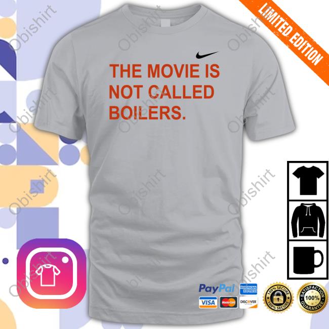 Obviousshirts The Movie Is Not Called Boilers Tee Shirt