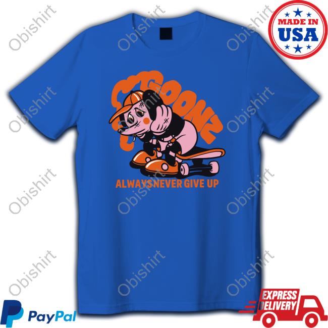 Goonz Always Never Give Up New Shirt Cryptoon Goonz