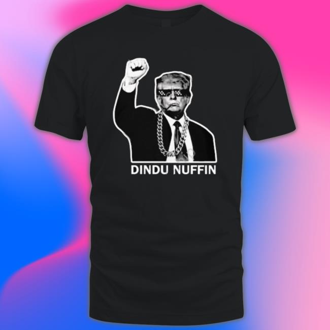 Trump Dindu Nuffin Shirt
