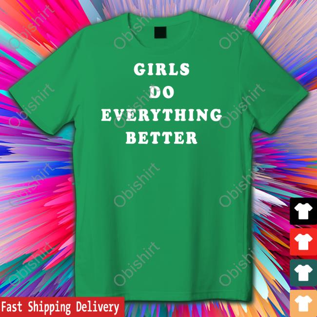Whitmer Thomas Girls Do Everything Better Shirt