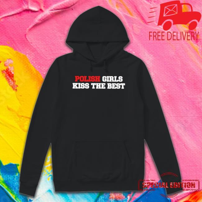 Polish Girls Kiss The Best Official shirt Polish Girls Kiss The Best Official shirt