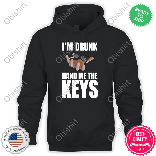 Bruhtees I'm Drunk Hand Me The Keys Sweatshirt