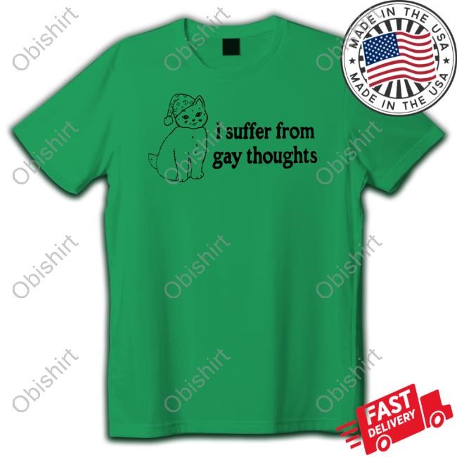 Goodtitsbigheart I Suffer From Gay Thoughts Tee Shirt
