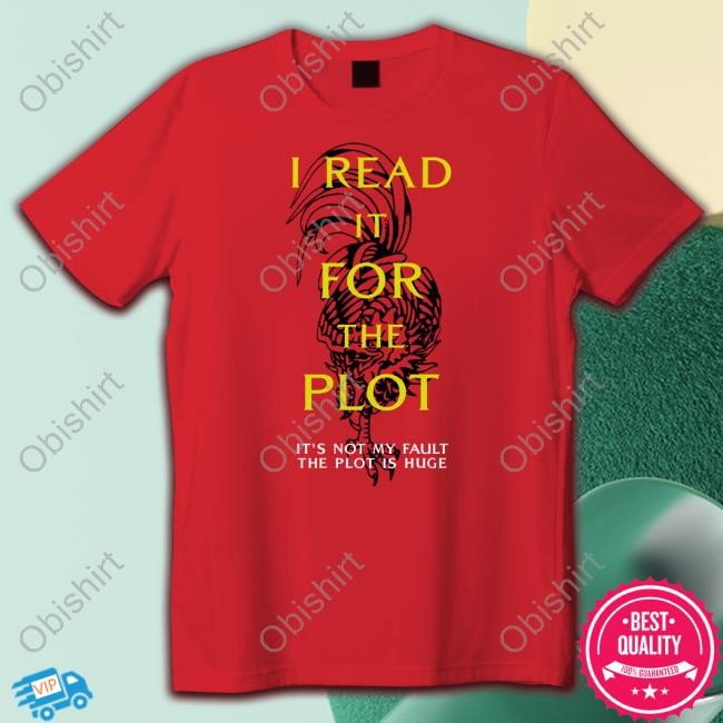 Acotar I Read It For The Plot It's Not My Fault The Plot Is Huge T-Shirt