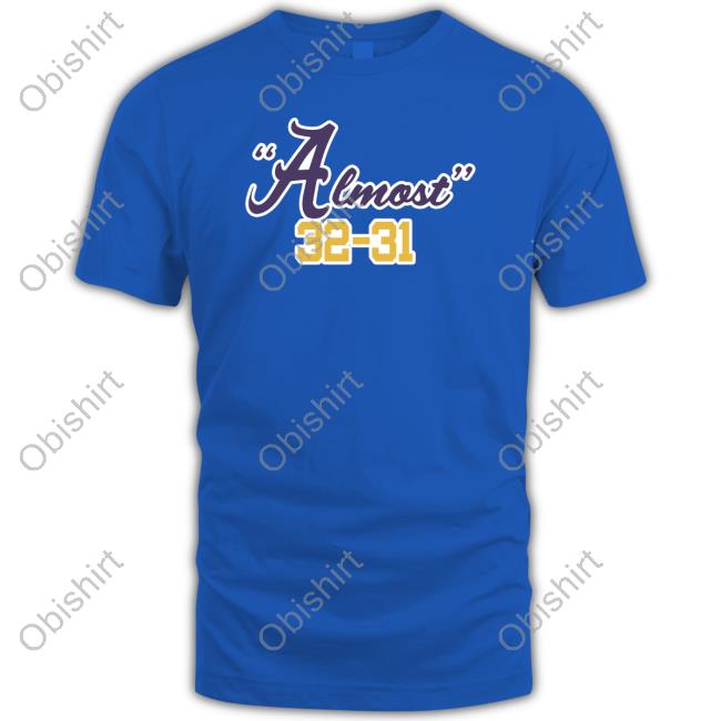 Almost 32 31 Tee Shirt