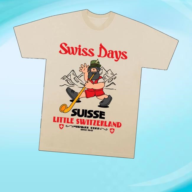 Swiss Days Suisse Little Switzerland Tee Tys Dyes Merch Store Swiss Man