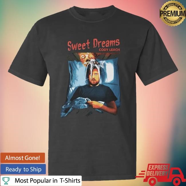 Cody Leach's Merch Store Cody Leach Sweet Dreams New Shirt